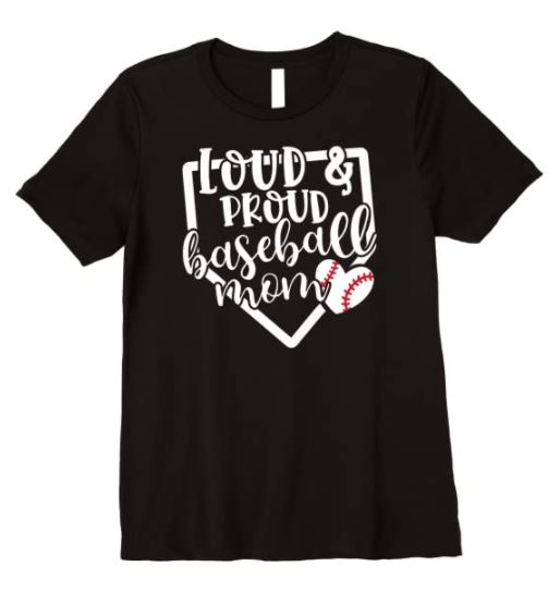Loud and Proud Baseball Mom Shirt