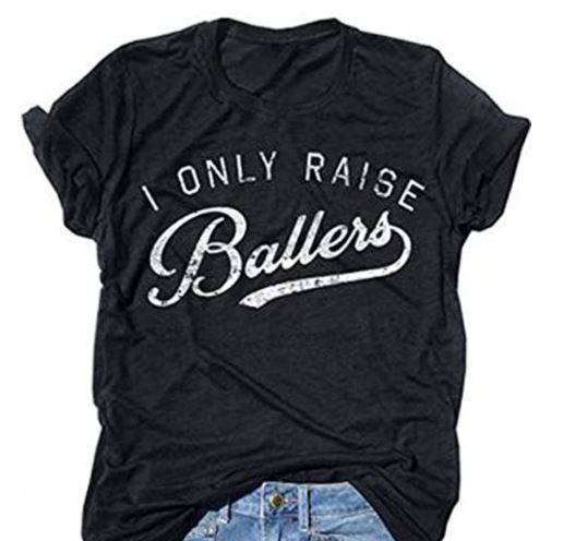 I Only Raise Ballers Baseball Mom Shirt Idea